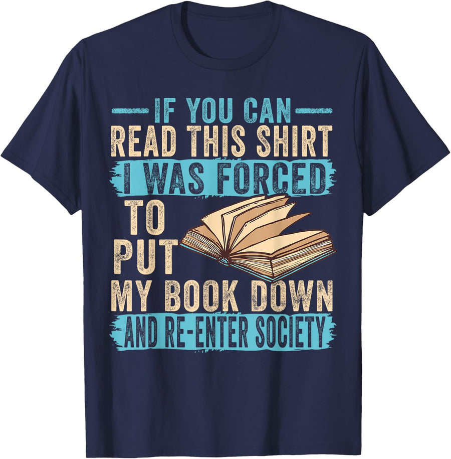 If You Can Read This I Was Forced To Put My Book Down Tee T-Shirt For Book Lovers Reading Tees - Navy Blue