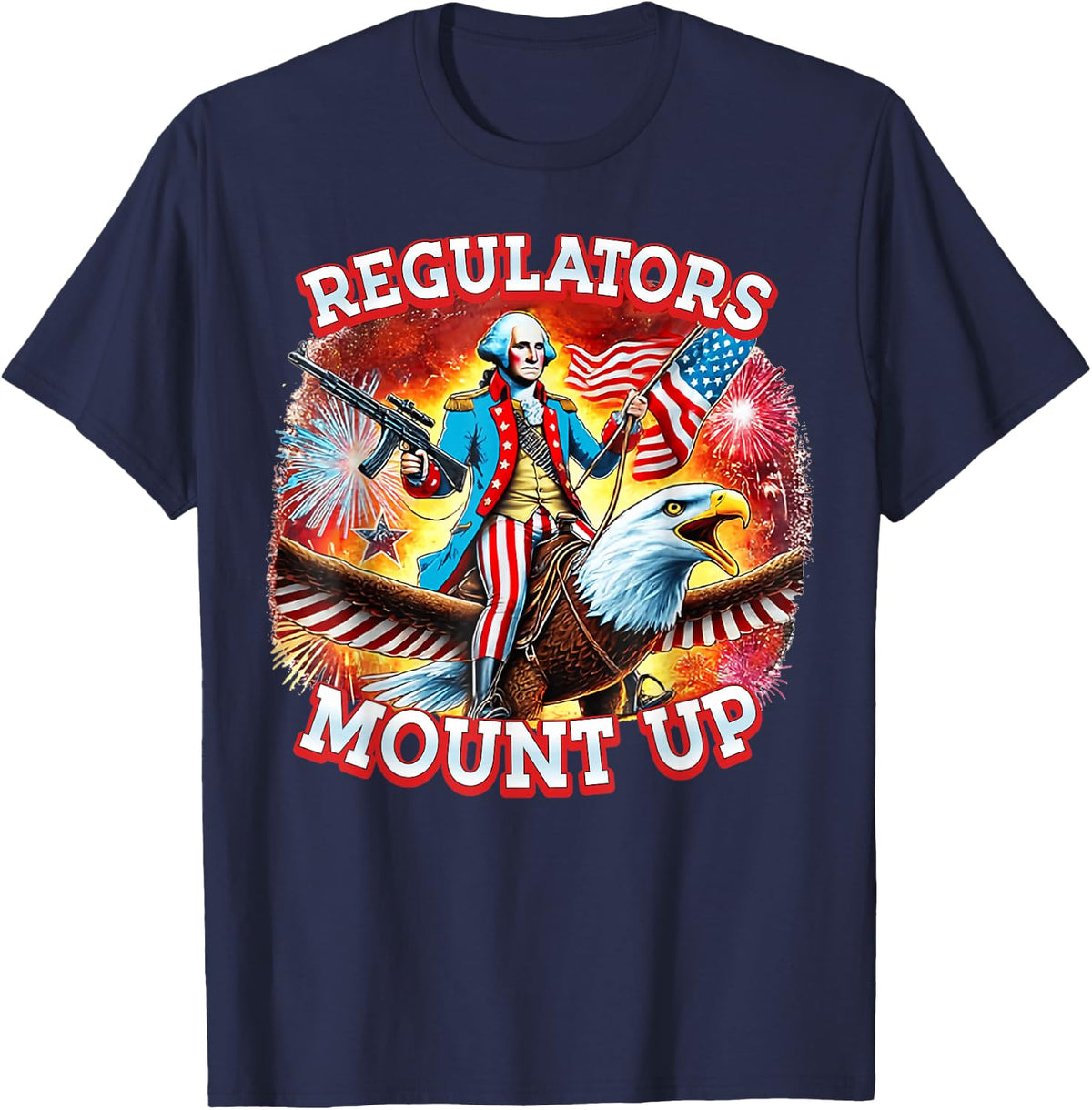 Regulators Mount Up Funny 4th of July Independence Day USA T-Shirt - Navy Blue