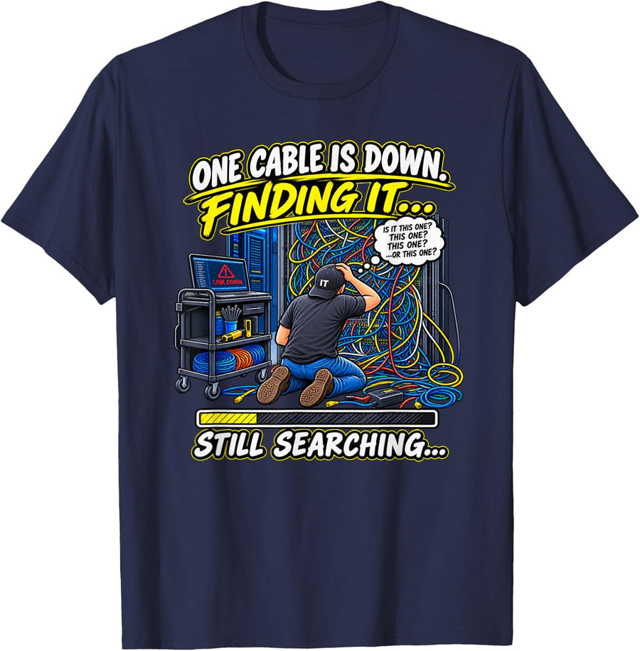 One Cable is Down Data Center Network Technician Humor T-Shirt - Navy Blue