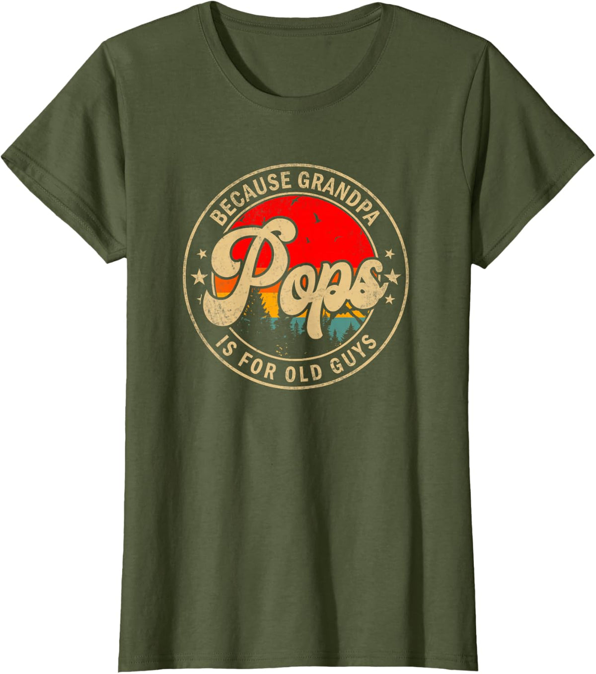 Mens Pops Because Grandpa Is For Old Guys Funny Grandpa T-Shirt - Olive Green