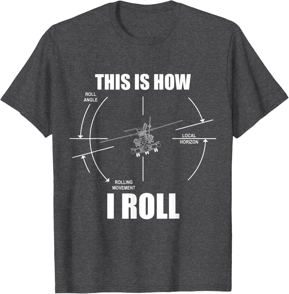 This Is How I Roll CH53 Helicopter Pilot Super Stallion T-Shirt - Dark Heather Grey