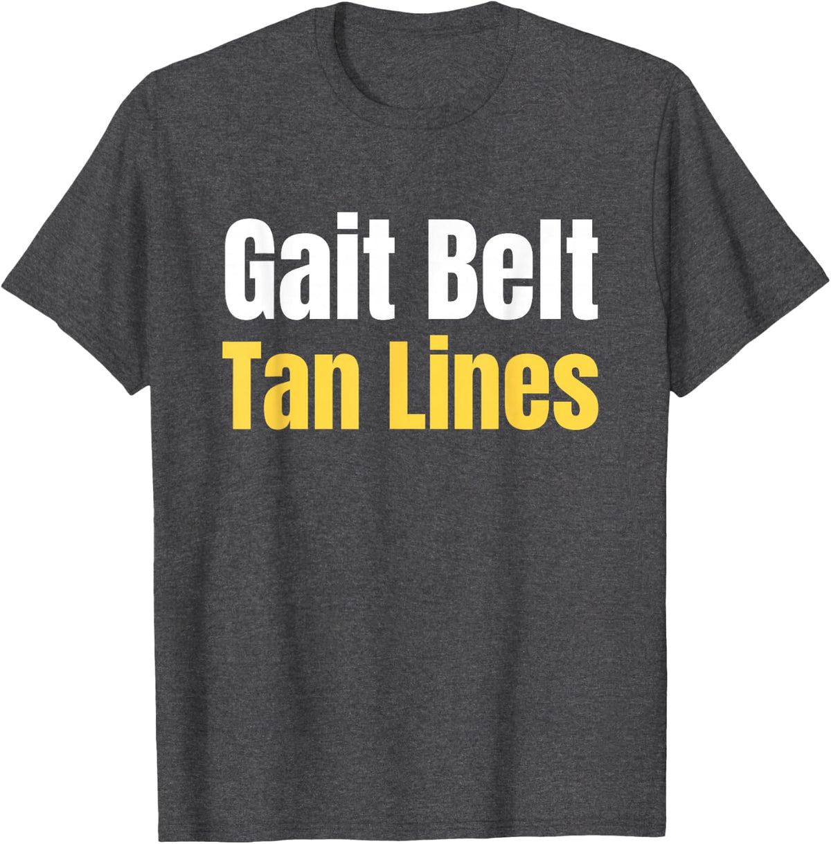 Gait Belt Tan Lines - PT Inside Joke, Therapist Humor T-Shirt - Dark Heather Grey