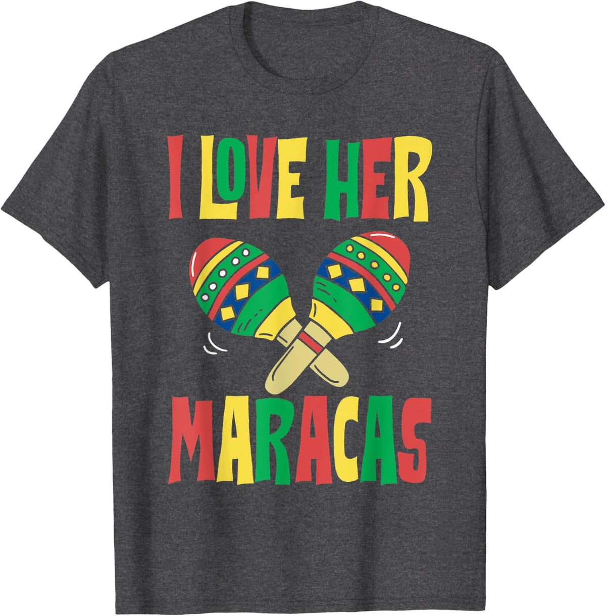 I love Her Maracas Funny Cinco De Mayo Mexican Party T-Shirt - Dark Heather Grey