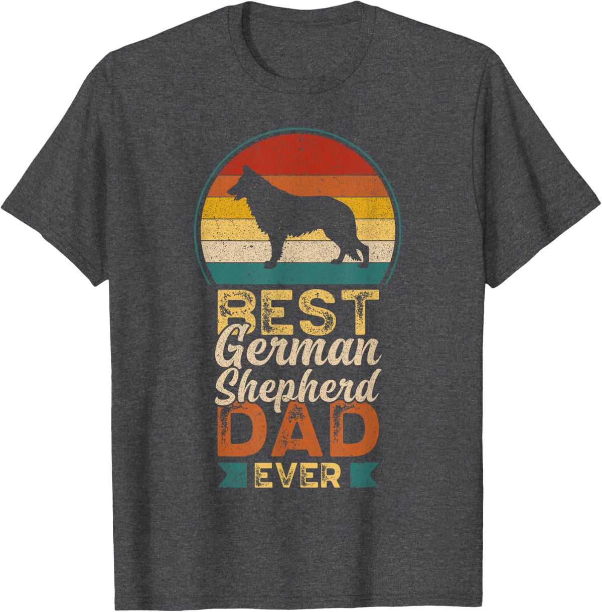Best German Shepherd Dad Ever, Father's Day, Shepherd Daddy T-Shirt - Dark Heather Grey