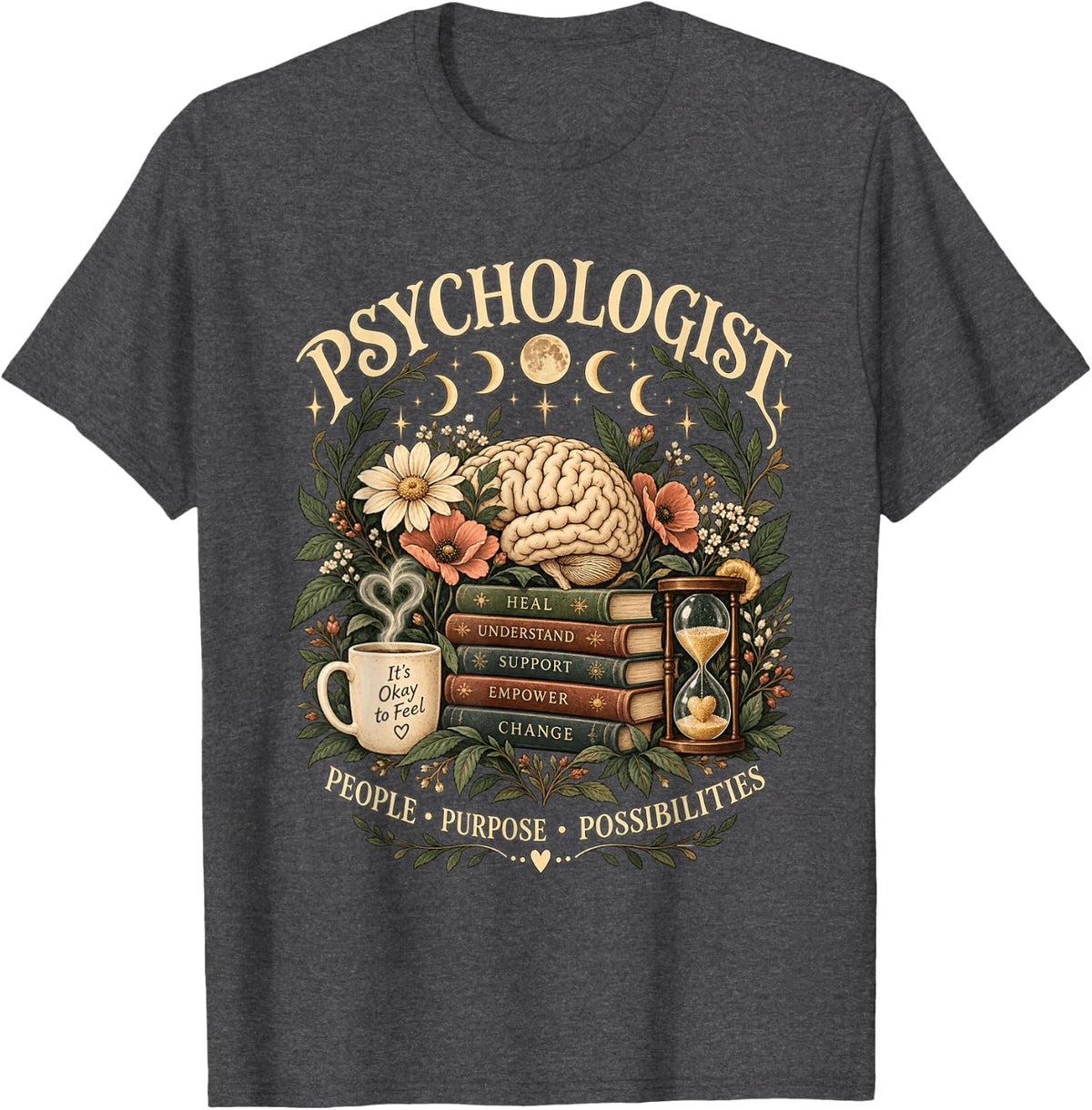 Psychologist Heal Understand Support Empower Change T-Shirt - Dark Heather Grey