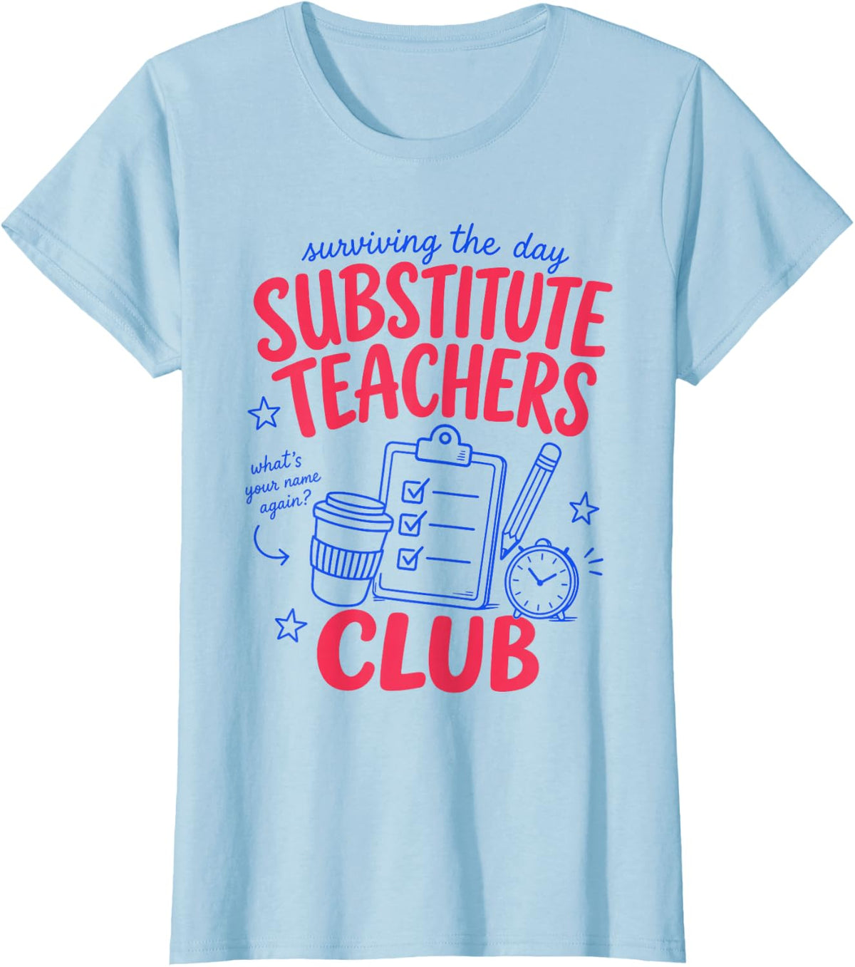 Substitute Teachers Club Surviving The Day Teaching Coffee T-Shirt - Baby Blue