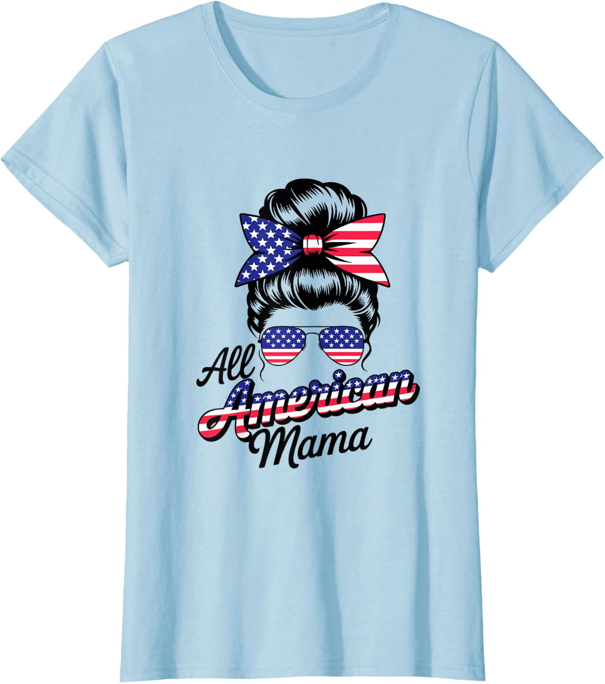 All American Mama Messy Bun Patriotic 4th July T-Shirt - Baby Blue