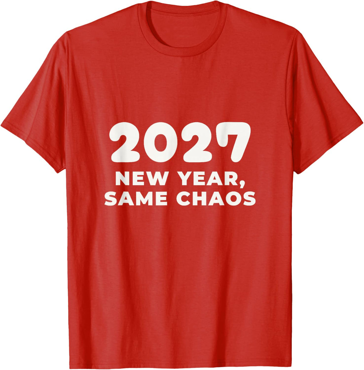 2027 New Year Same Chaos Funny New Years Eve Tee T-Shirt - Red