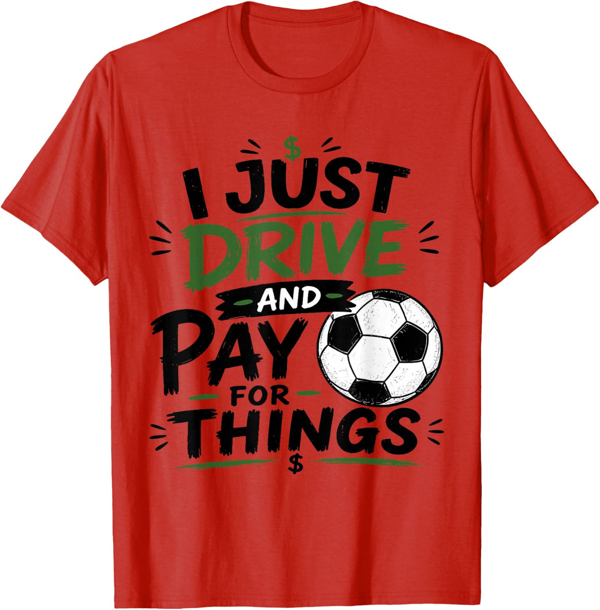 I Just Drive and Pay for Things Funny Football Soccer Dads T-Shirt - Red
