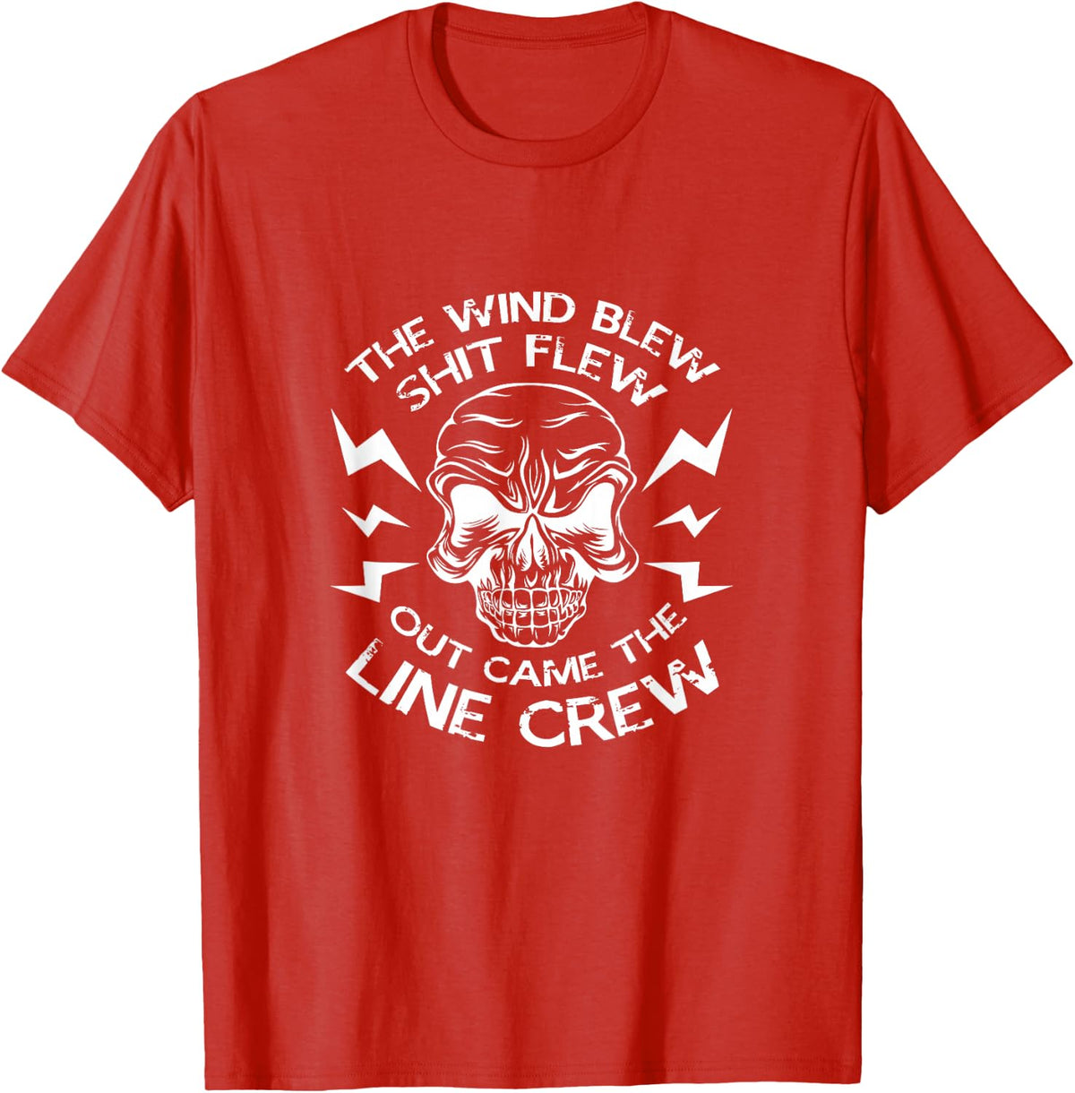Lineman The Wind Blew Shit Flew Out Came The Line Crew T-Shirt - Red