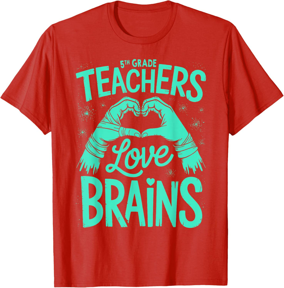 5th Grade Teachers Love Brains Shirt Funny Teachers T-Shirt - Red
