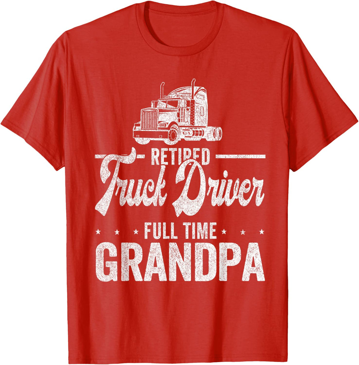 Retired Truck Driver Full Time Grandpa Funny Truck Driver T-Shirt - Red