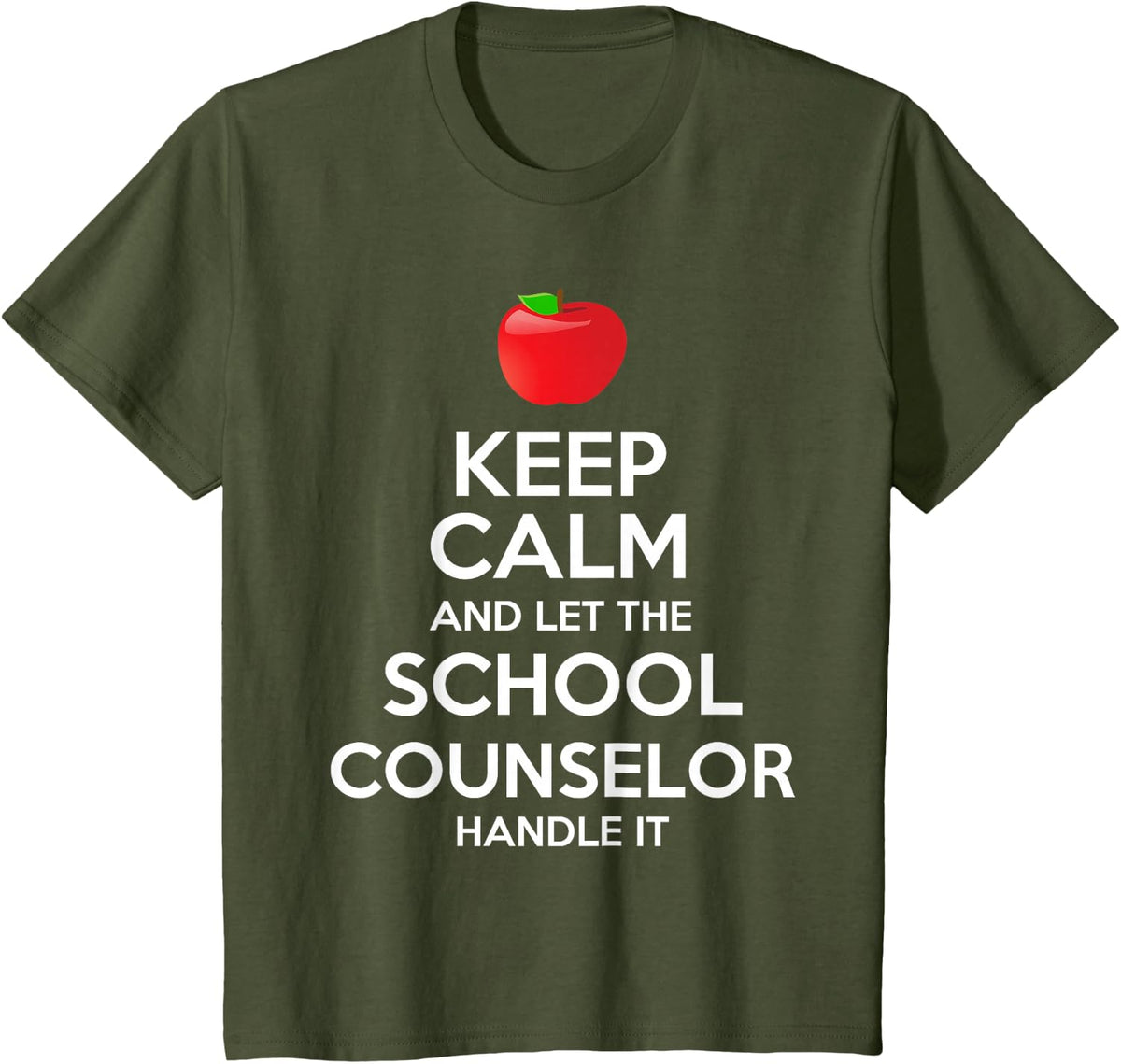 Keep Calm Let The School Counselor Handle It Gift T-Shirt T-Shirt - Olive Green