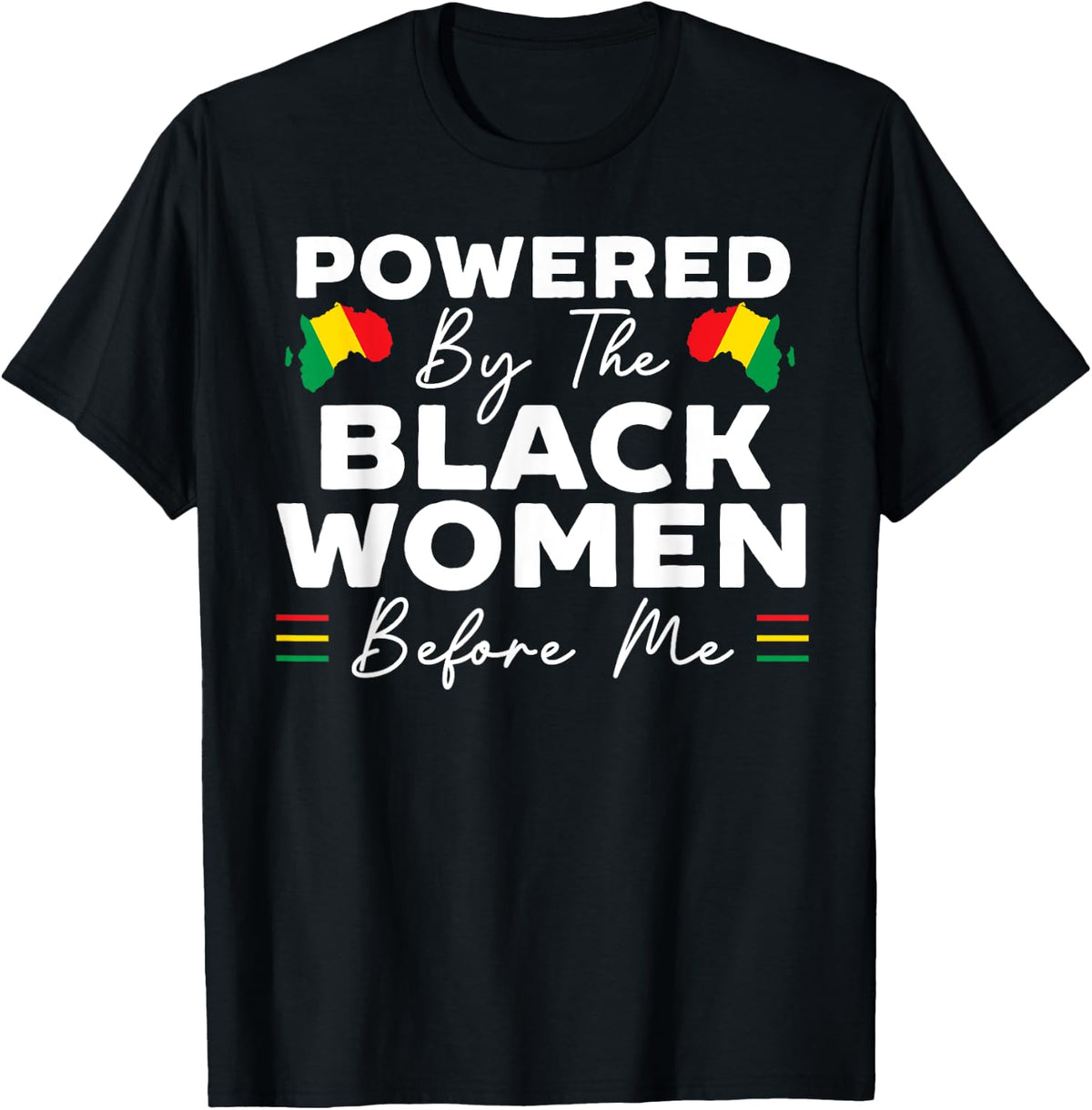 Powered By The Black Women Before Me Black History Month T-Shirt - Black