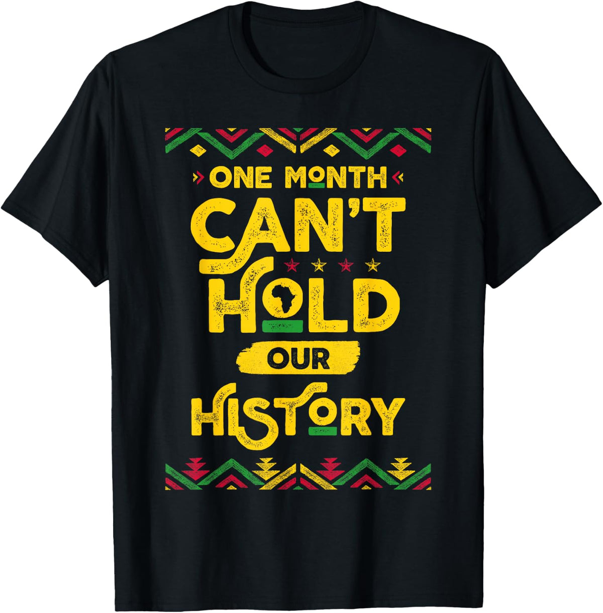 One Month Can't Hold Our History African Black History Month T-Shirt Small - Black