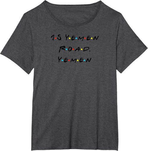 15 Yemen Road, Yemen Funny Quote With Friends T Shirt T-Shirt - Dark Heather Grey