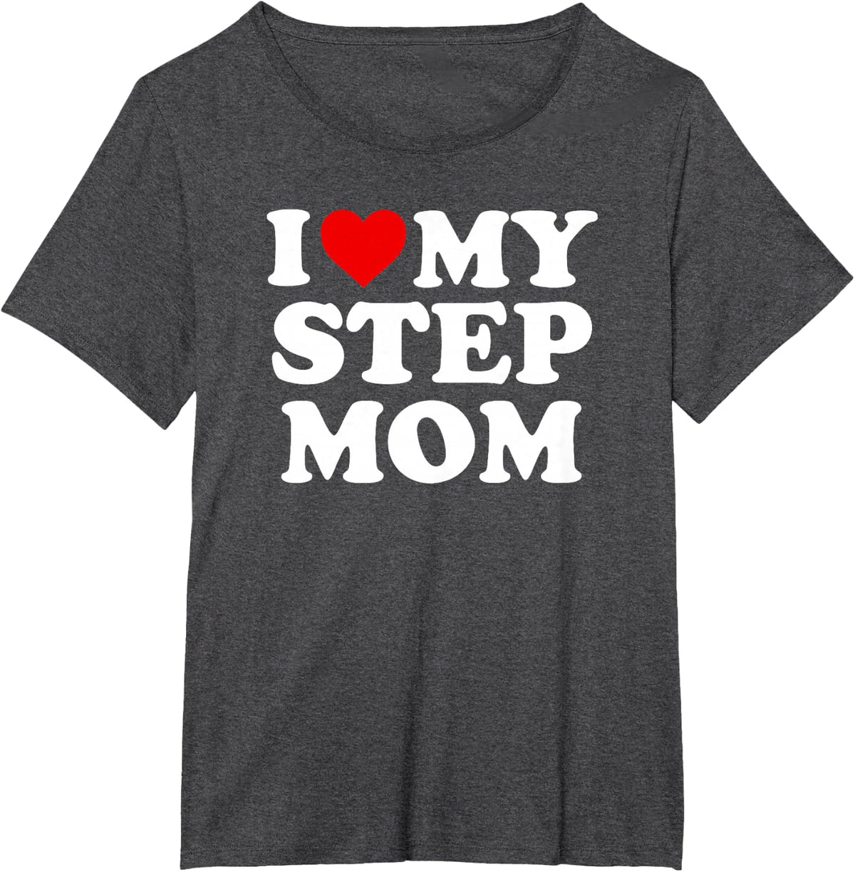 I Love My Step Mom Design - Heart My Stepmom T-Shirt - Dark Heather Grey