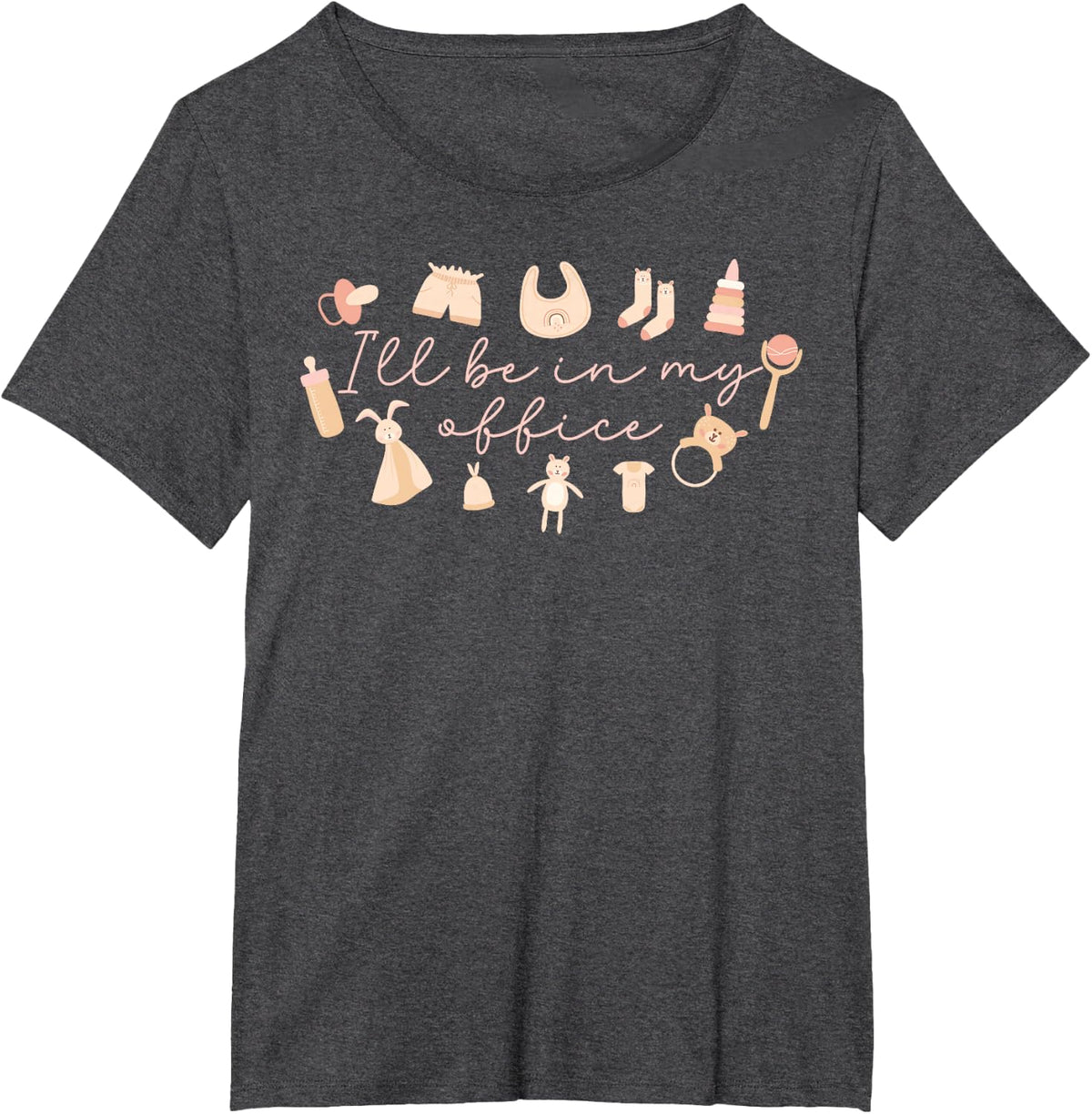 I'll Be in My Office Infant Teacher Infant Teaching T-Shirt - Dark Heather Grey