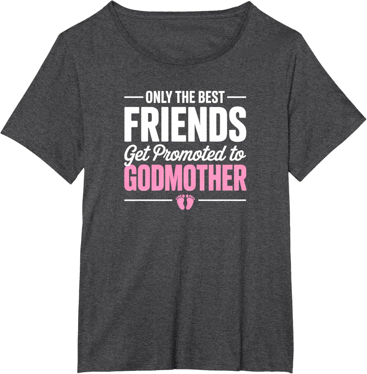Only The Best Get Promoted to Godmother T-Shirt - Dark Heather Grey