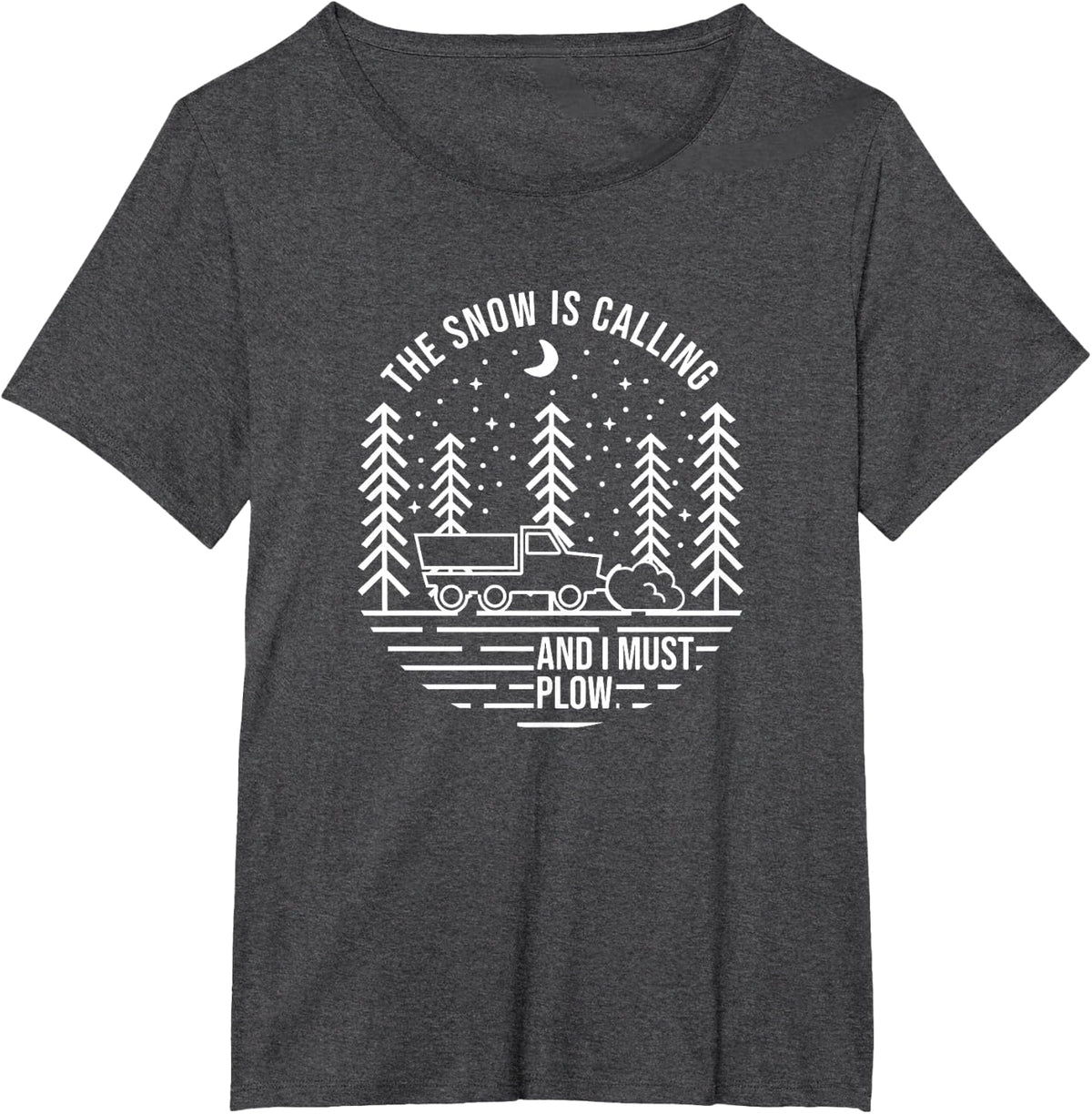 The Snow is Calling and I Must Plow, Snow Plowing T-Shirt - Dark Heather Grey