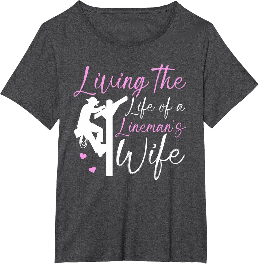 Living The Life of A Lineman's Wife T-Shirt - Dark Heather Grey