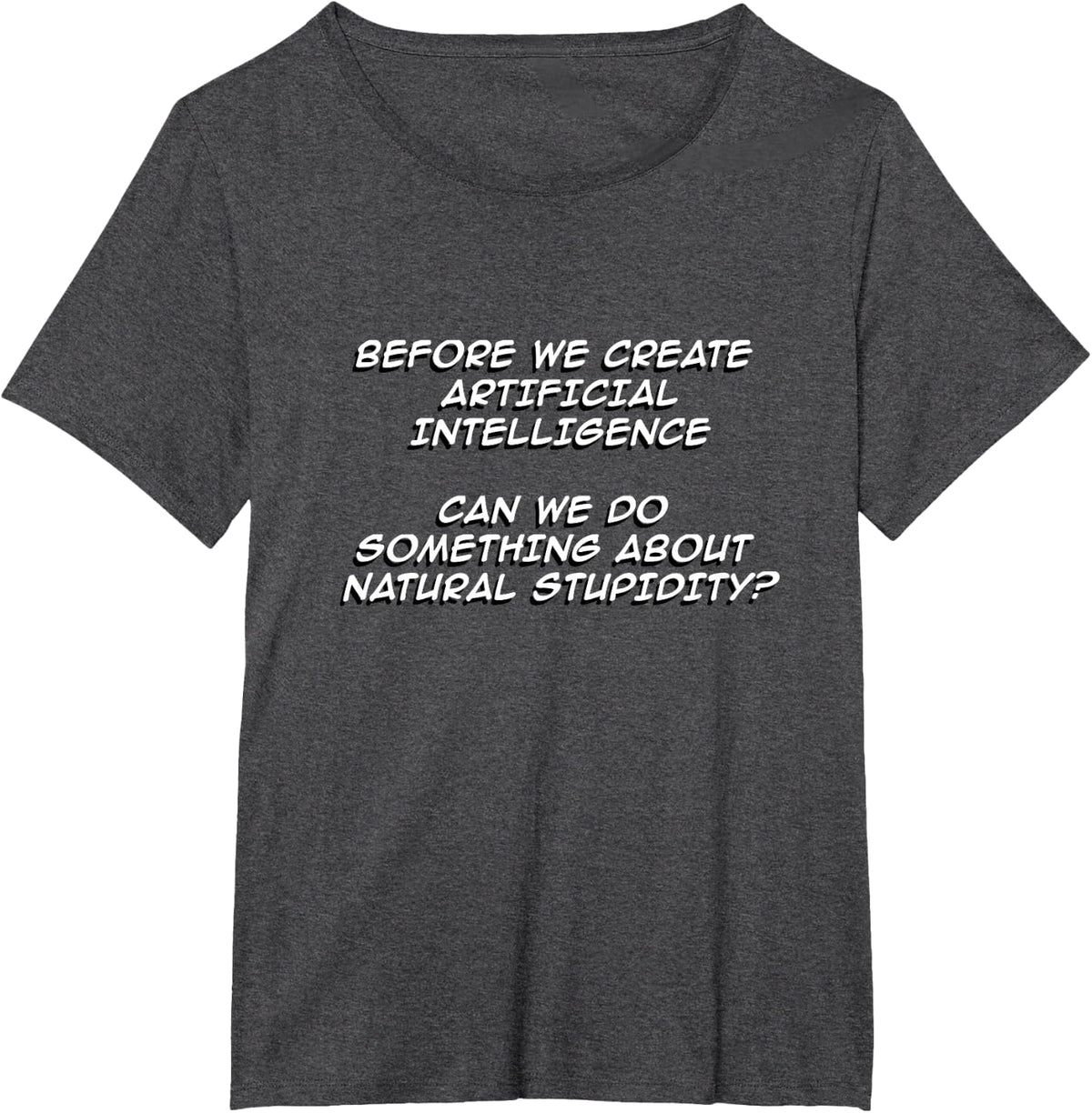 Artificial Intelligence Natural Stupidity funny AI computer T-Shirt - Dark Heather Grey