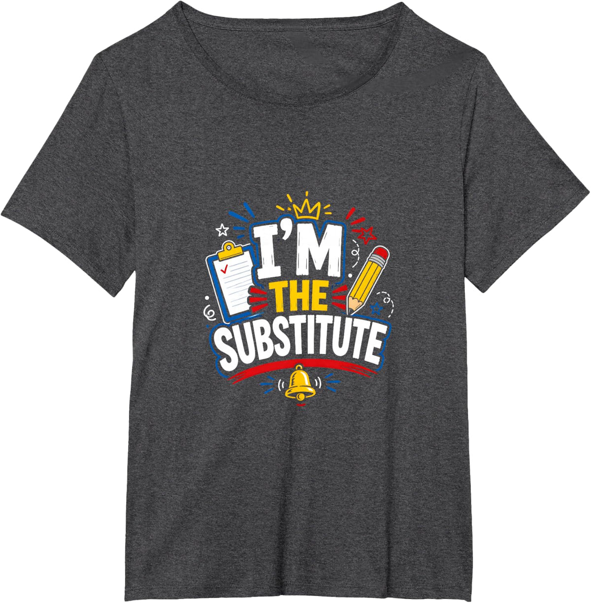 I’m The Substitute Teacher Classroom T-Shirt - Dark Heather Grey