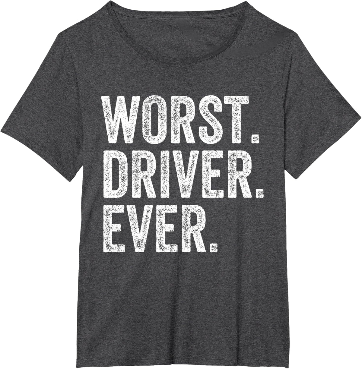 Worst Driver Funny Driving Car Truck T-Shirt - Dark Heather Grey