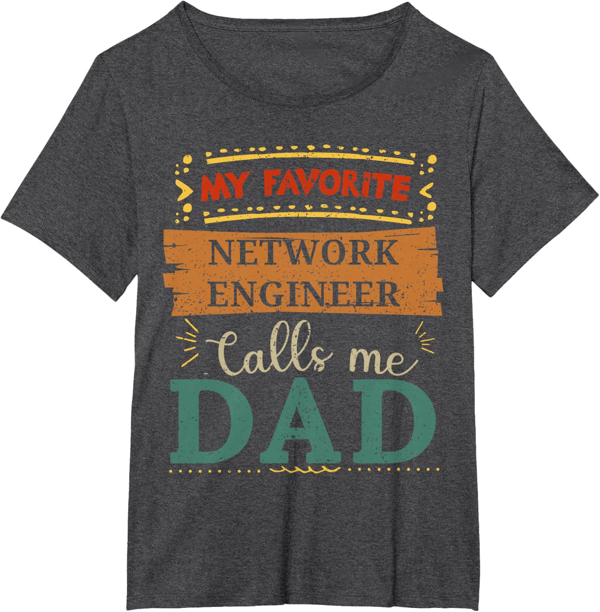 My favorite Network Engineer calls me dad T-Shirt - Dark Heather Grey