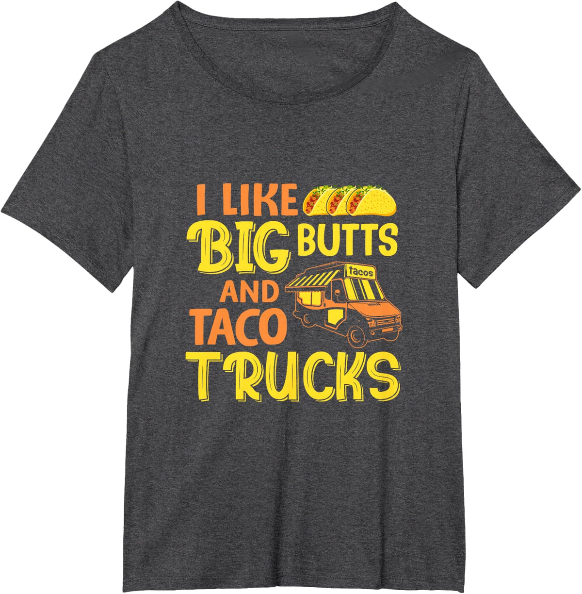Cinco de Mayo, I like big butts and taco Trucks funny tee T-Shirt - Dark Heather Grey