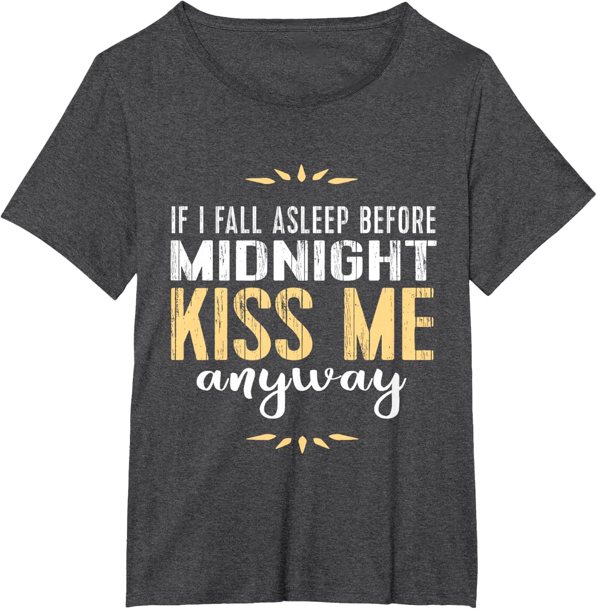 New Years Eve Shirt: Fall Asleep Before Midnight Kiss Me Tee T-Shirt - Dark Heather Grey