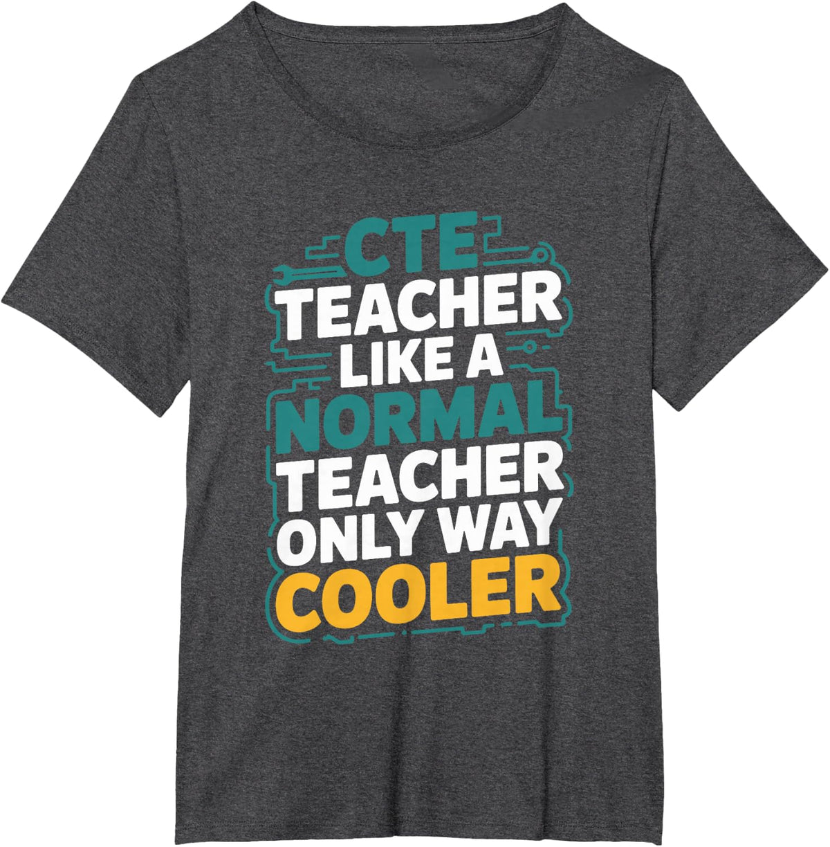 Cte Teacher Normal Teacher, CTE Teacher and CTE Teaching T-Shirt - Dark Heather Grey