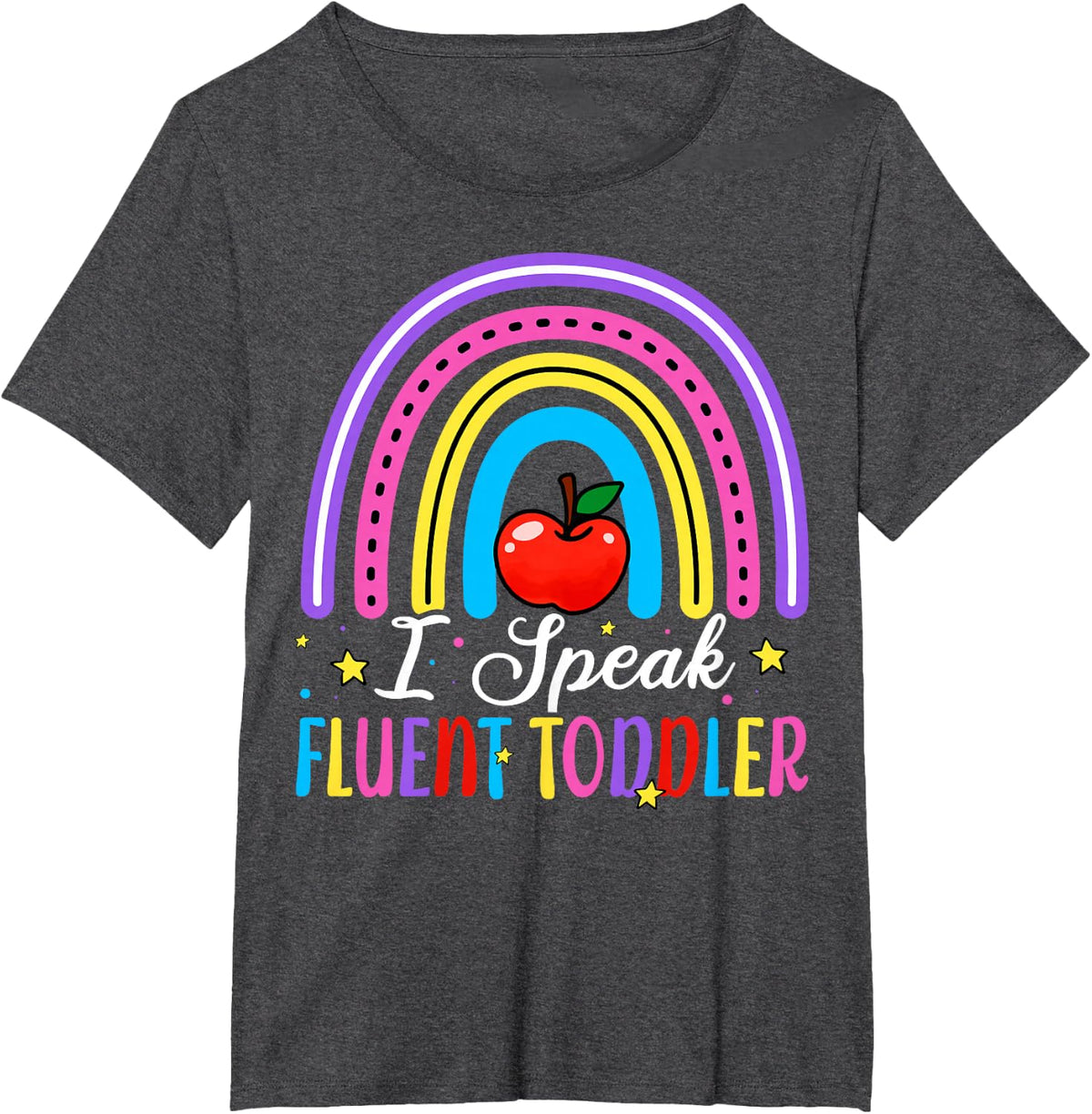 I Speak Fluent Toddler Daycare Teacher Rainbow T-Shirt - Dark Heather Grey