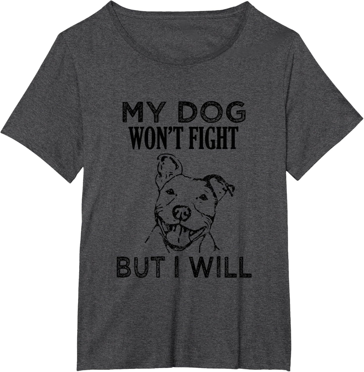 My Dog Won't Fight But I Will - Pitbull saying shirt, gift T-Shirt - Dark Heather Grey