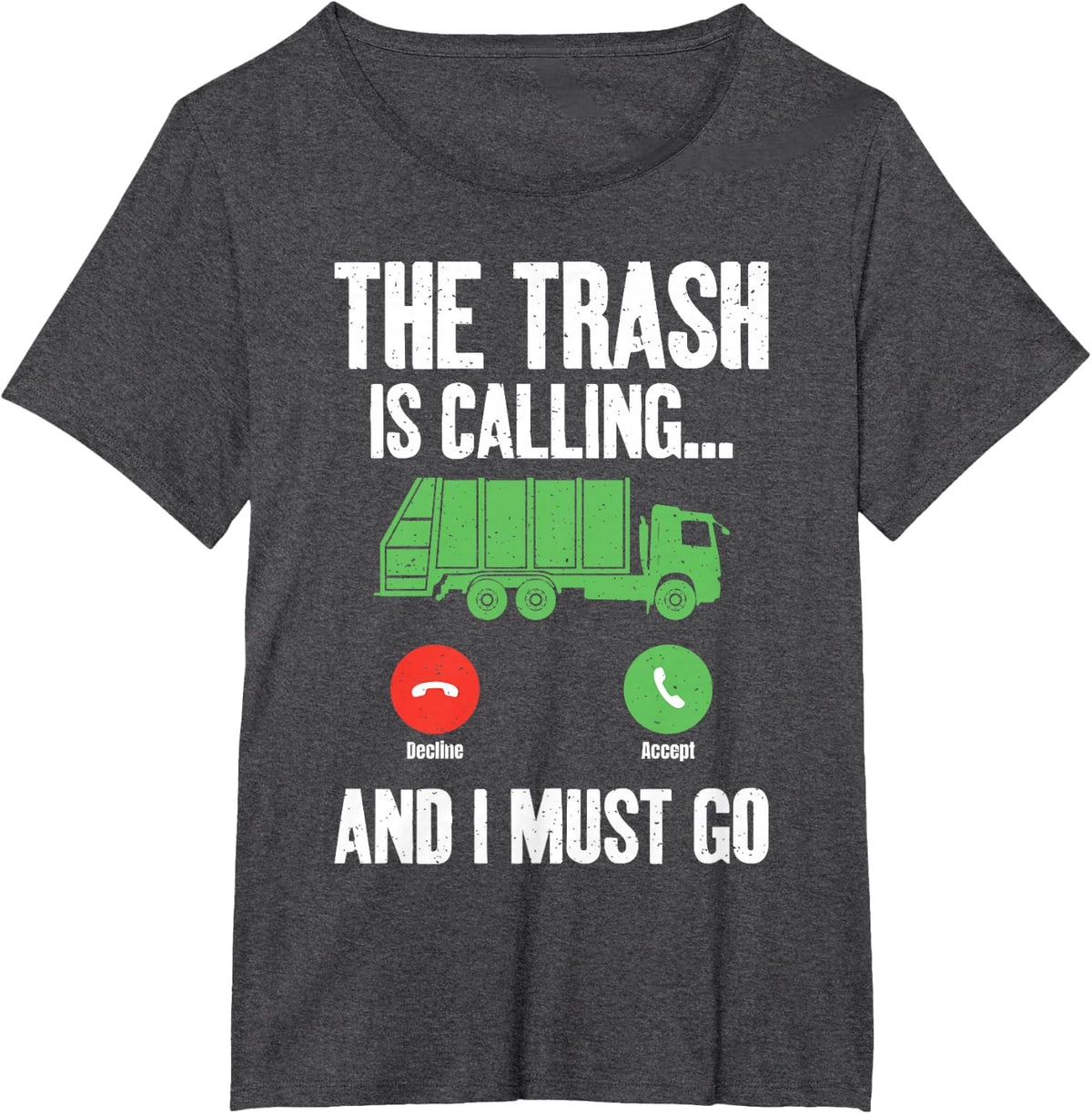 The Trash is Calling and i must go Garbage Truck Driver T-Shirt - Dark Heather Grey