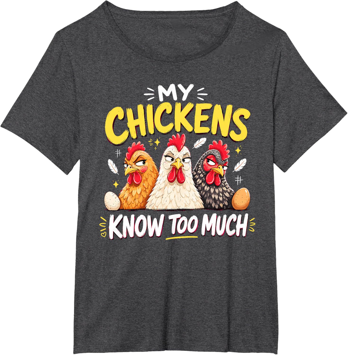 My Chickens Know Too Much Funny Chicken Mom T-Shirt - Dark Heather Grey