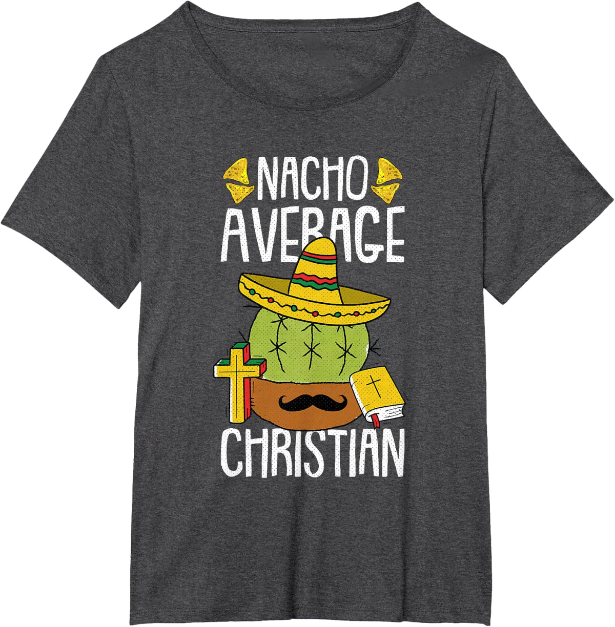 Nacho Average Christian Cinco De Mayo Cool Religious Mexican T-Shirt - Dark Heather Grey