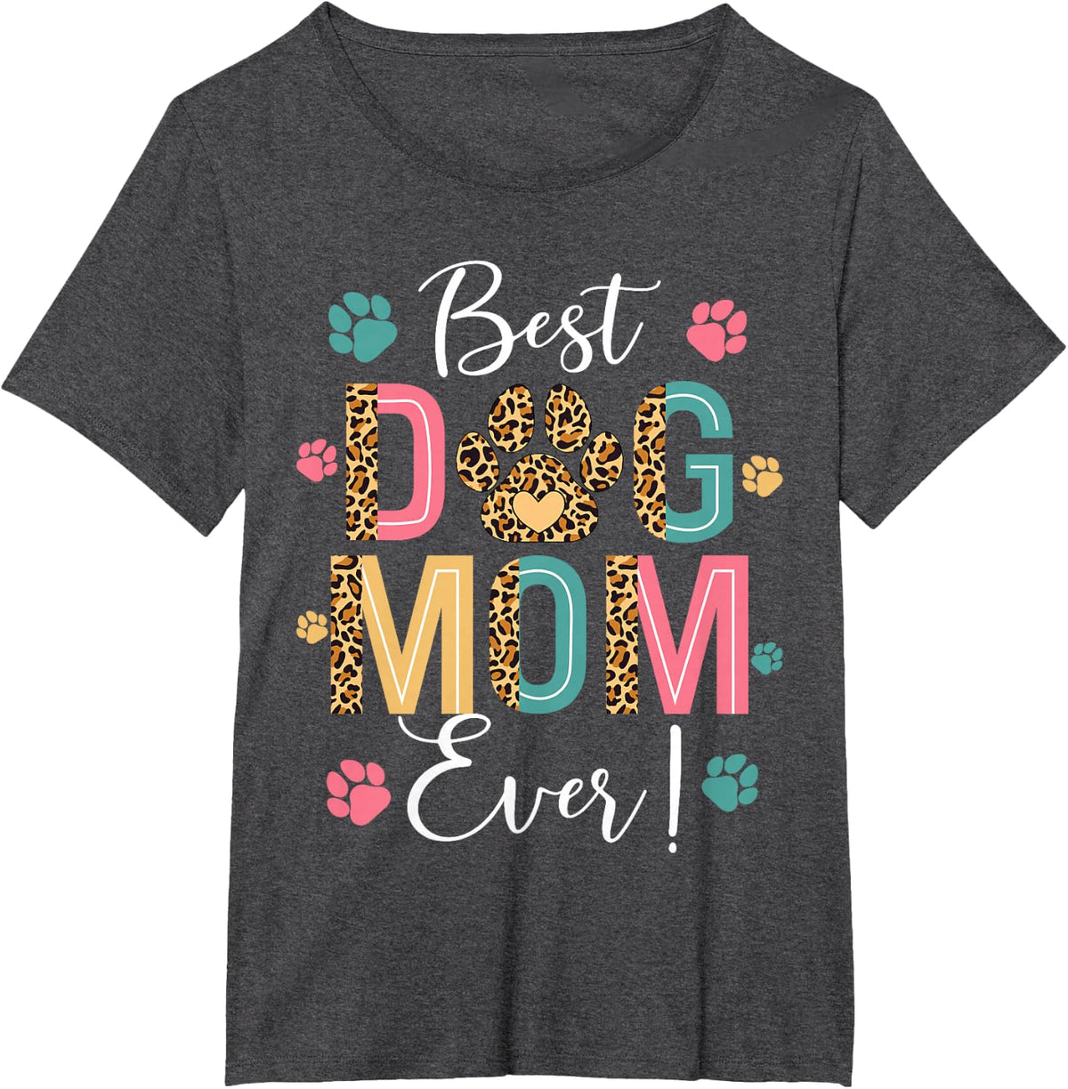 Best Dog Mama Ever Dog Lover Women Mom Mother's Day T-Shirt - Dark Heather Grey