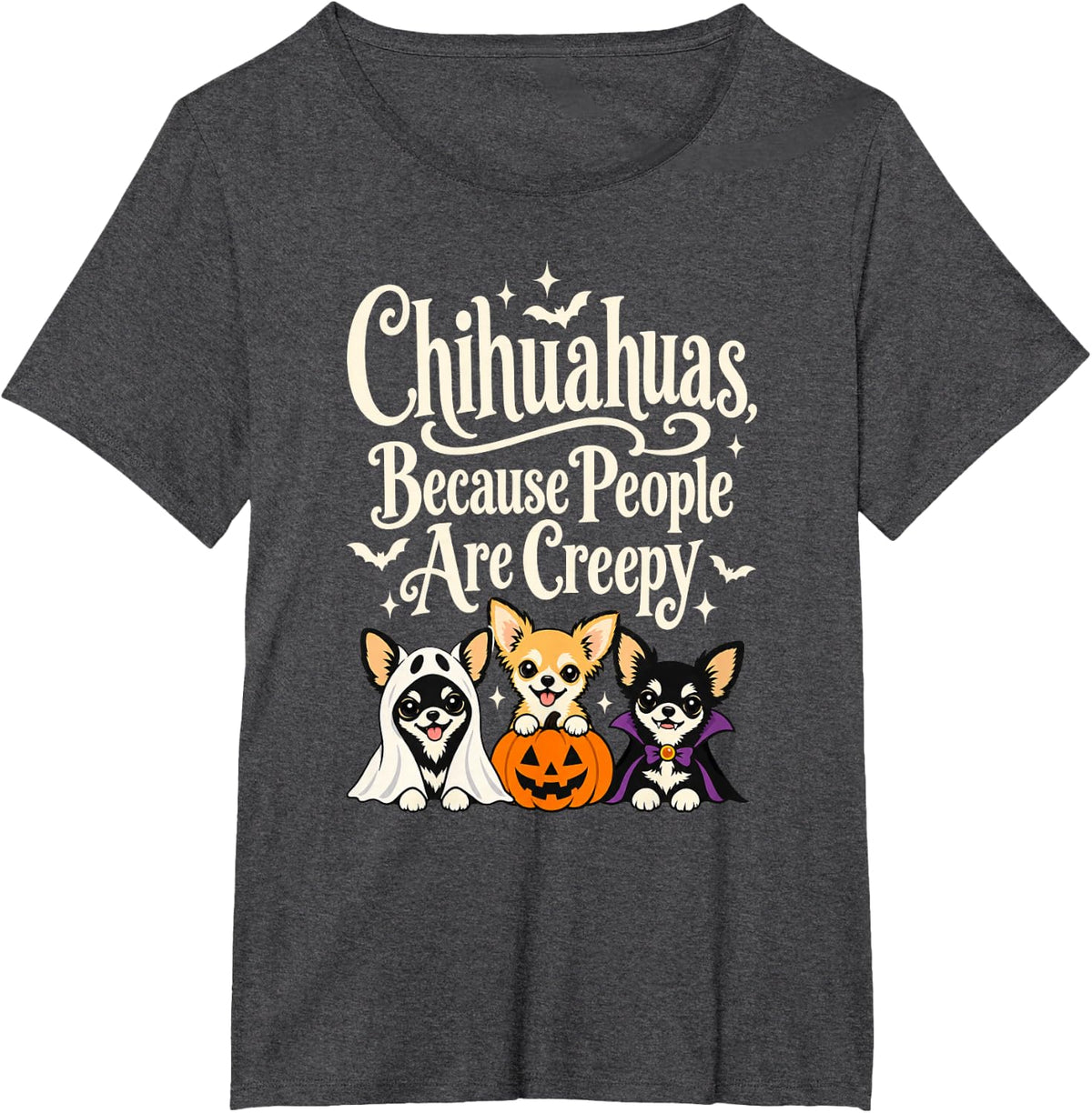 Chihuahuas Because People are Creepy Halloween Dogs T-Shirt - Dark Heather Grey