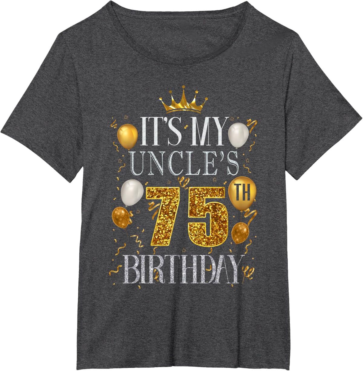 It's My Uncle's 75th Birthday Happy Birthday 75 Years Old T-Shirt - Dark Heather Grey