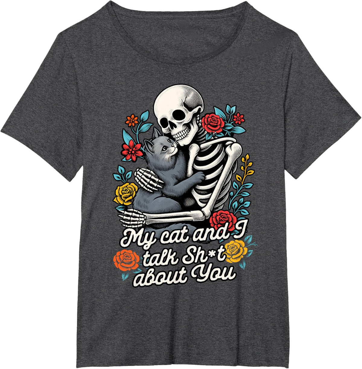 Cat Lover Cat Mom Skeleton My Cat & I Talk Sht About You Funny Tee T-Shirt - Dark Heather Grey