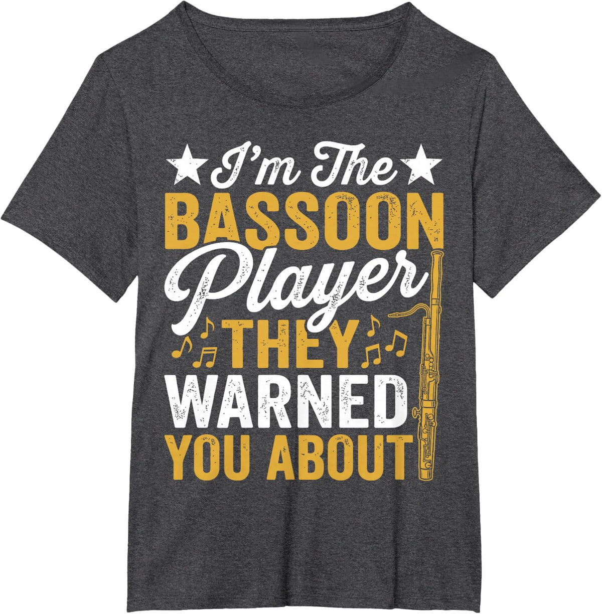 I'm The Bassoon Player They Warned You About Funny Humor T-Shirt - Dark Heather Grey