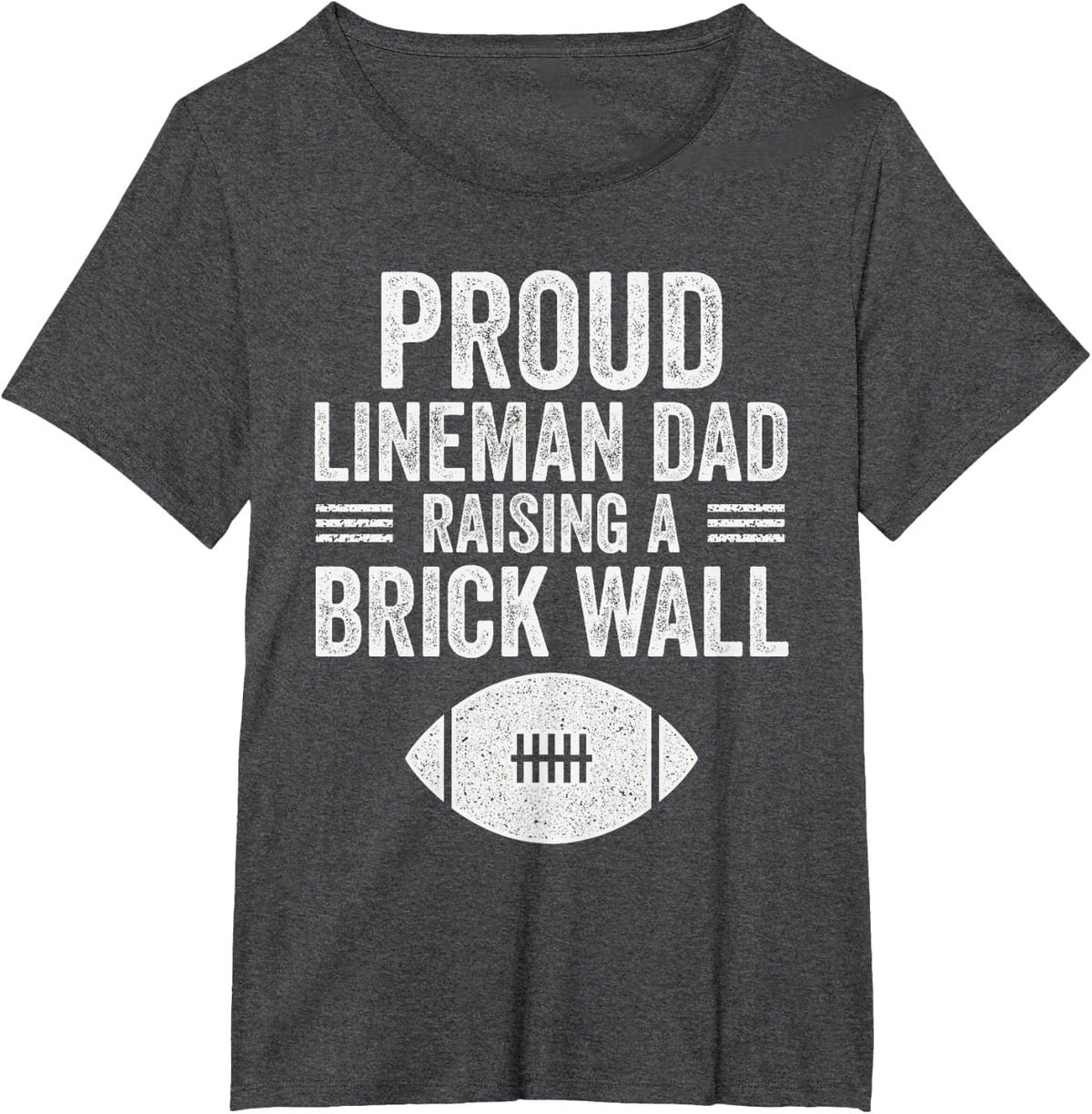 Proud Lineman Dad Raising A Brick Wall Funny Football T-Shirt - Dark Heather Grey