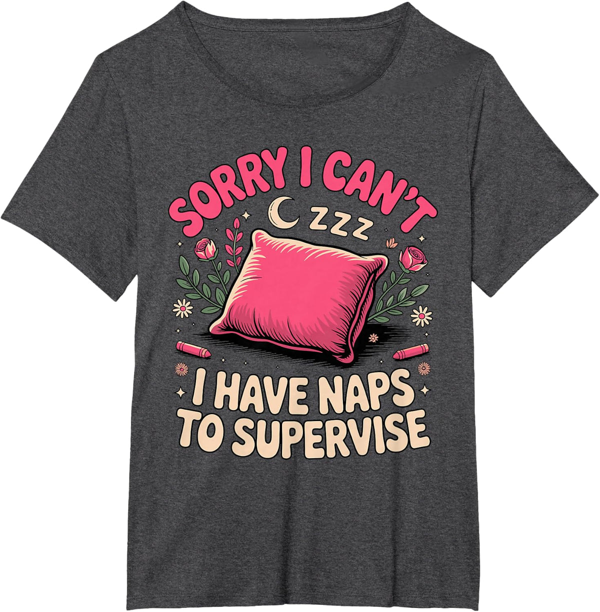 Sorry I Can't I Have Naps to Supervise Daycare T-Shirt - Dark Heather Grey