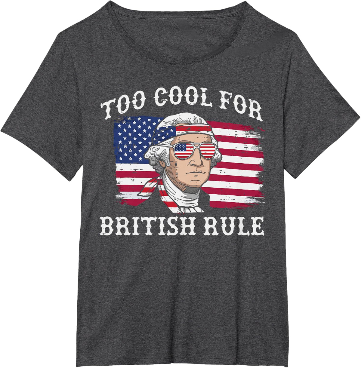4th of July Too Cool British Rule Funny Washington Women Men T-Shirt - Dark Heather Grey