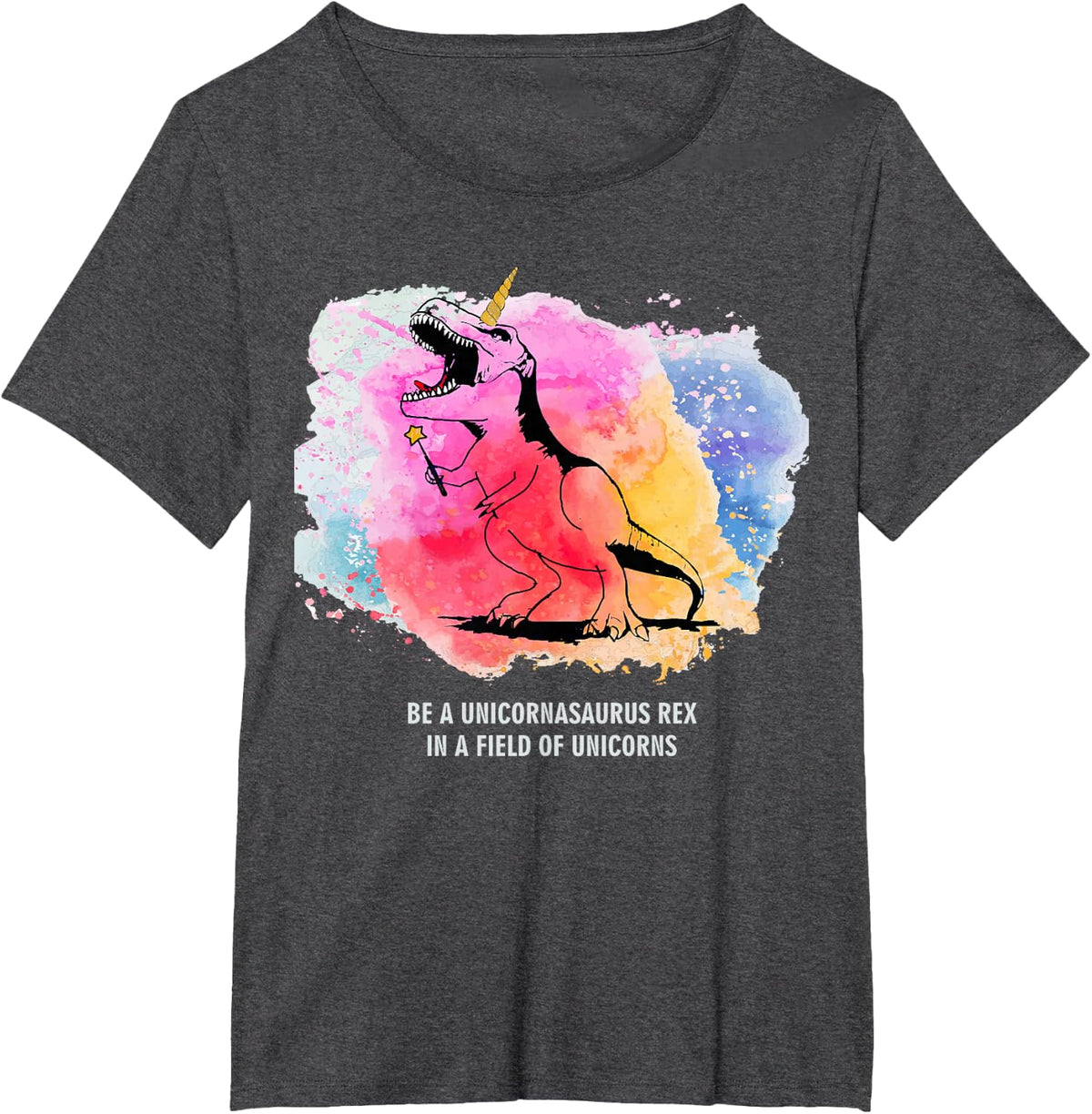 Be a Unicornasaurus Rex in a Field of Unicorns T-Shirt - Dark Heather Grey