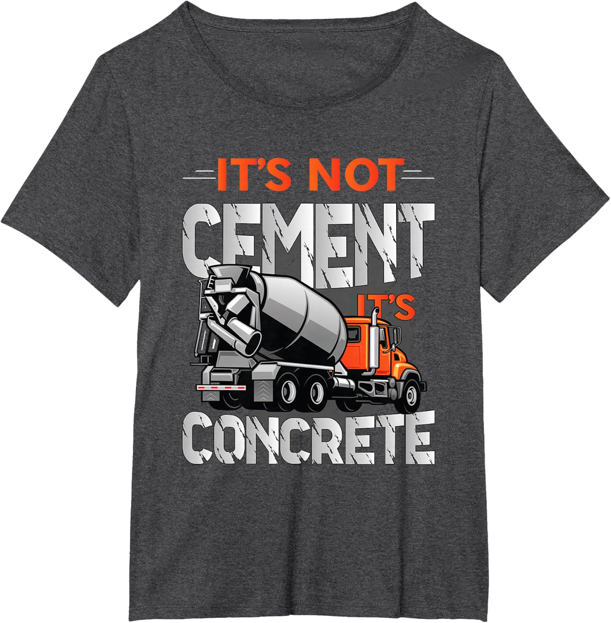 Concrete Truck Driver It´s Not Cement It´s Concrete T-Shirt - Dark Heather Grey