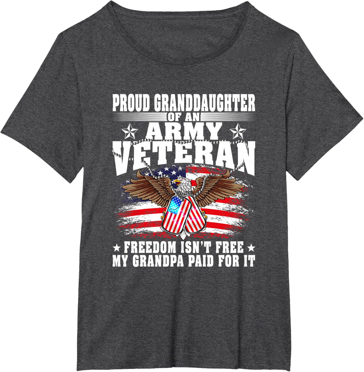 Proud Granddaughter Of An Army Veteran - Freedom Isn't Free T-Shirt - Dark Heather Grey