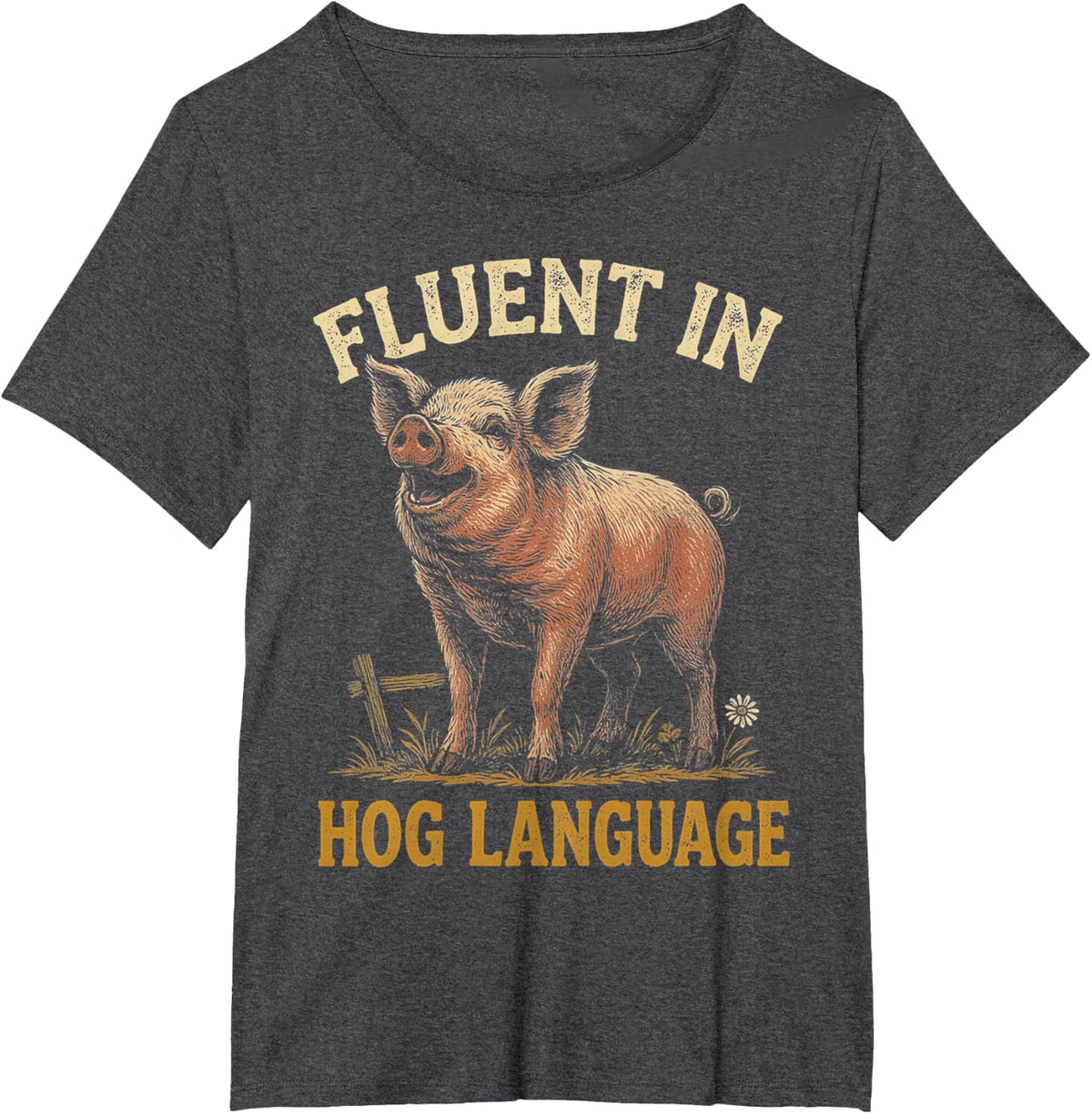Fluent in Hog Language Pig Farm Humor Saying T-Shirt - Dark Heather Grey