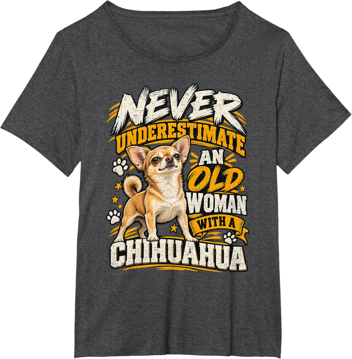 Never Underestimate an Old Woman with A Chihuahua Dog Mom T-Shirt - Dark Heather Grey